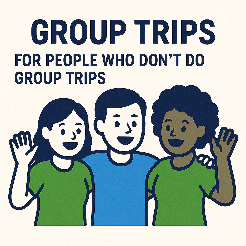 Group Trips for People who Don't Do Group Trips